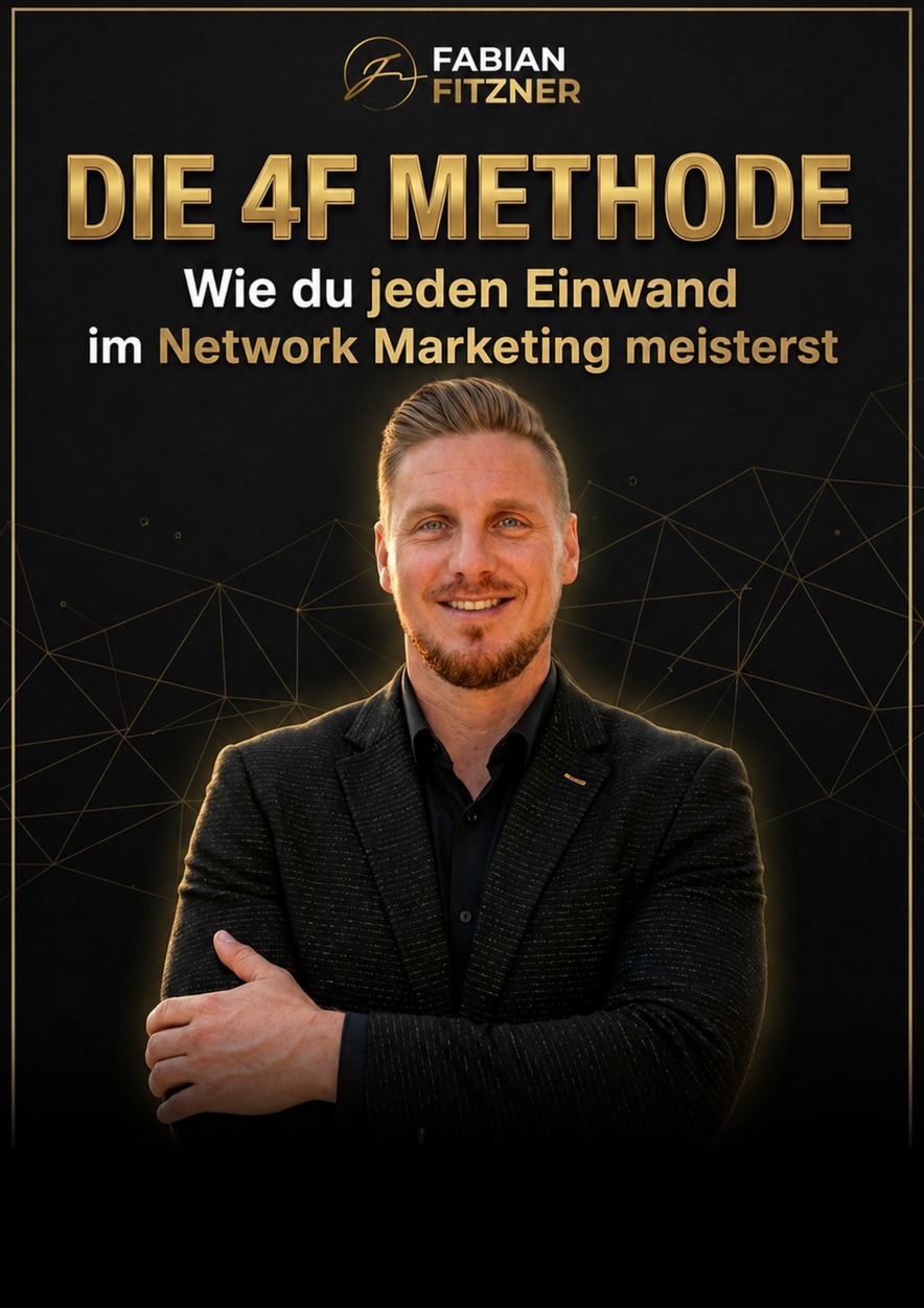 Die 4F Methode — Wie du jeden Einwand im Network Marketing meisterst